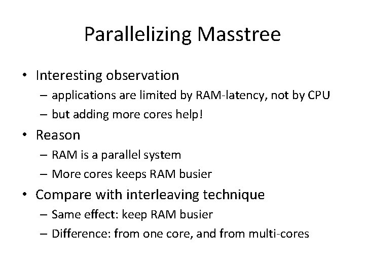 Parallelizing Masstree • Interesting observation – applications are limited by RAM-latency, not by CPU