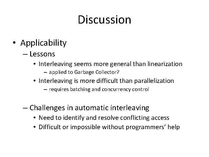 Discussion • Applicability – Lessons • Interleaving seems more general than linearization – applied