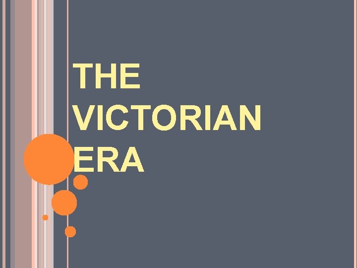 THE VICTORIAN ERA 