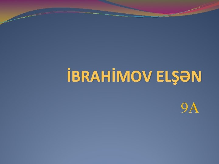 İBRAHİMOV ELŞƏN 9 A 