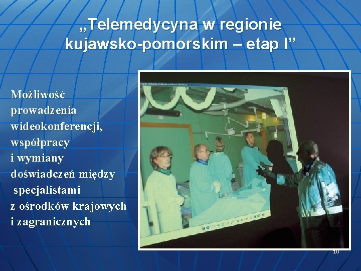 „Telemedycyna w regionie kujawsko-pomorskim – etap I” Możliwość prowadzenia wideokonferencji, współpracy i wymiany doświadczeń