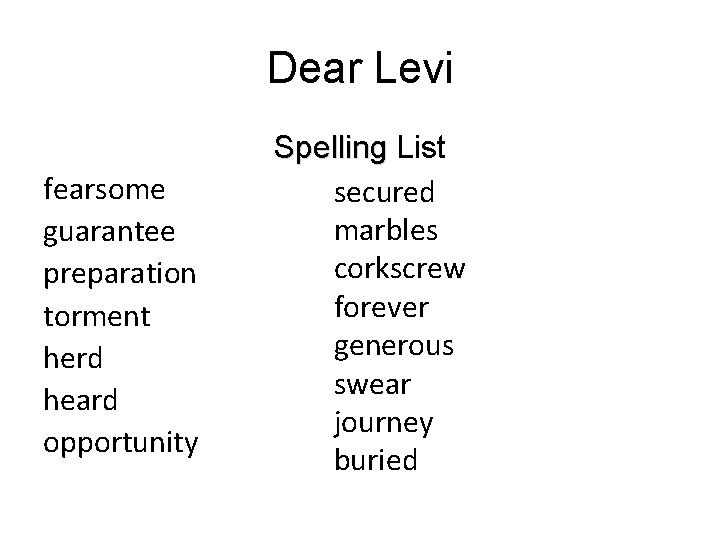 Dear Levi fearsome guarantee preparation torment herd heard opportunity Spelling List secured marbles corkscrew