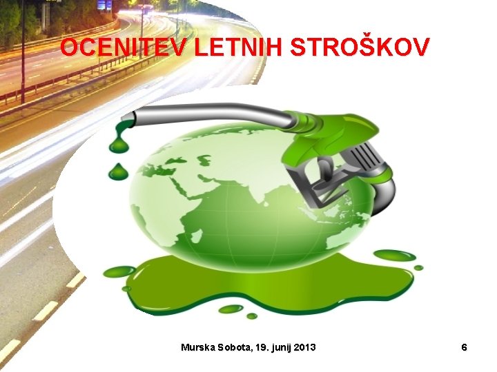 OCENITEV LETNIH STROŠKOV Murska Sobota, 19. junij 2013 6 