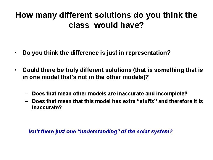 How many different solutions do you think the class would have? • Do you