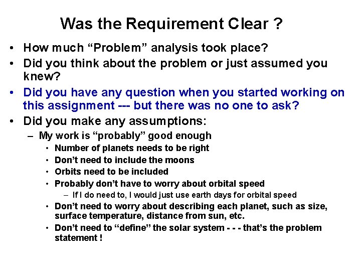 Was the Requirement Clear ? • How much “Problem” analysis took place? • Did
