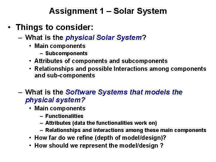 Assignment 1 – Solar System • Things to consider: – What is the physical