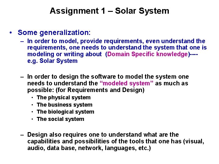 Assignment 1 – Solar System • Some generalization: – In order to model, provide