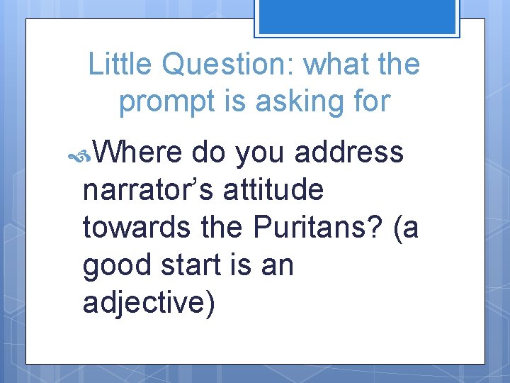 Little Question: what the prompt is asking for Where do you address narrator’s attitude