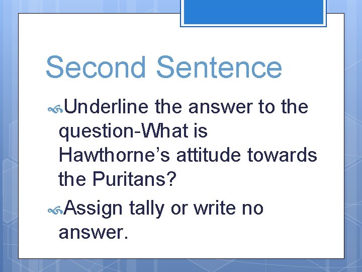 Second Sentence Underline the answer to the question-What is Hawthorne’s attitude towards the Puritans?