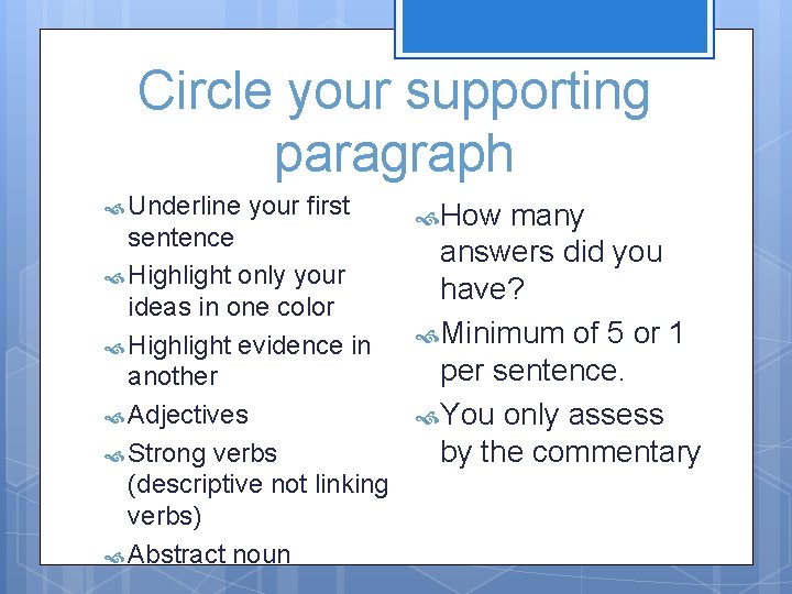 Circle your supporting paragraph Underline your first sentence Highlight only your ideas in one