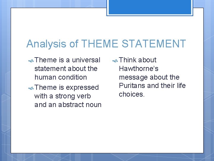 Analysis of THEME STATEMENT Theme is a universal statement about the human condition Theme