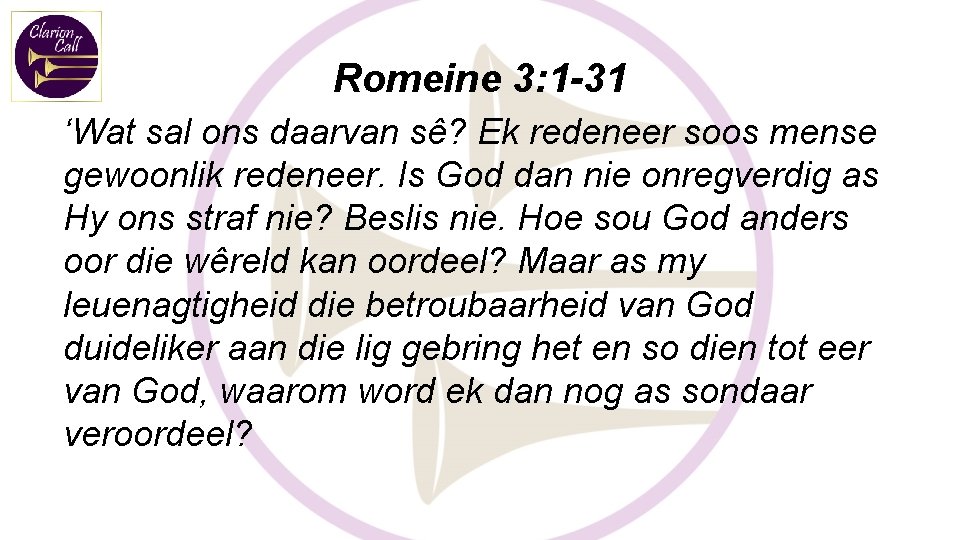 Romeine 3: 1 -31 ‘Wat sal ons daarvan sê? Ek redeneer soos mense gewoonlik