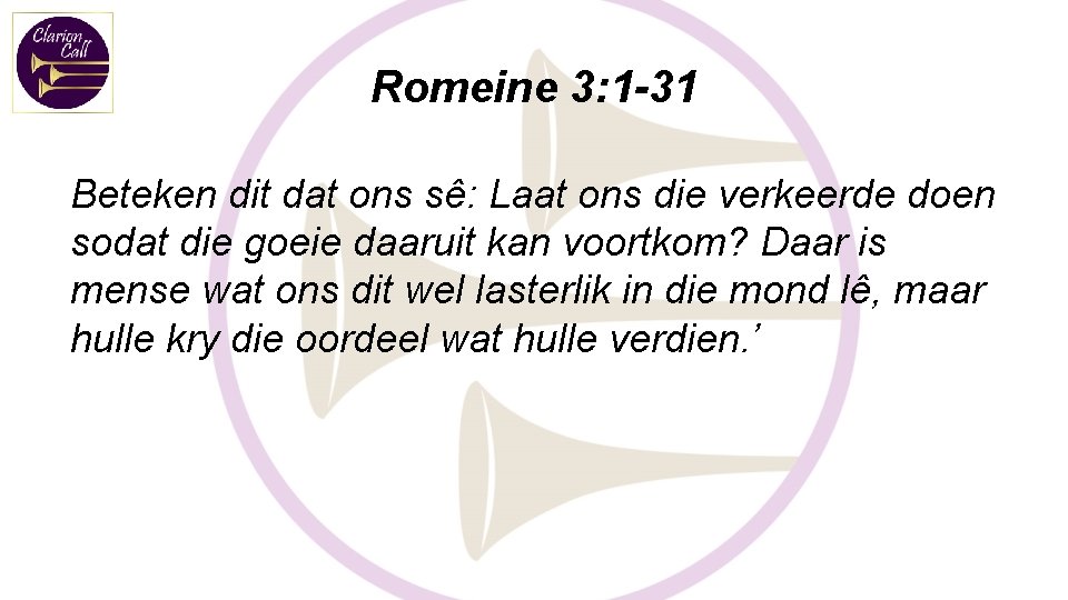 Romeine 3: 1 -31 Beteken dit dat ons sê: Laat ons die verkeerde doen