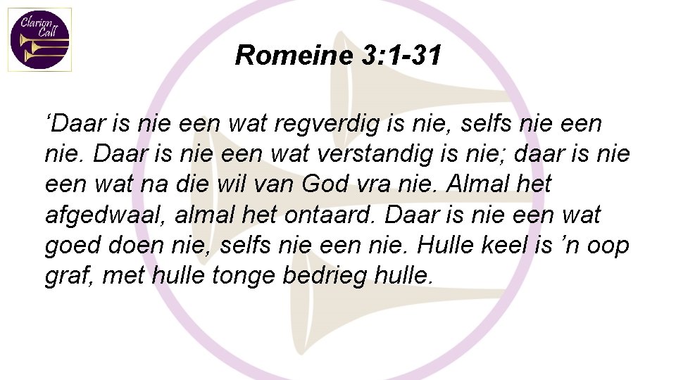 Romeine 3: 1 -31 ‘Daar is nie een wat regverdig is nie, selfs nie