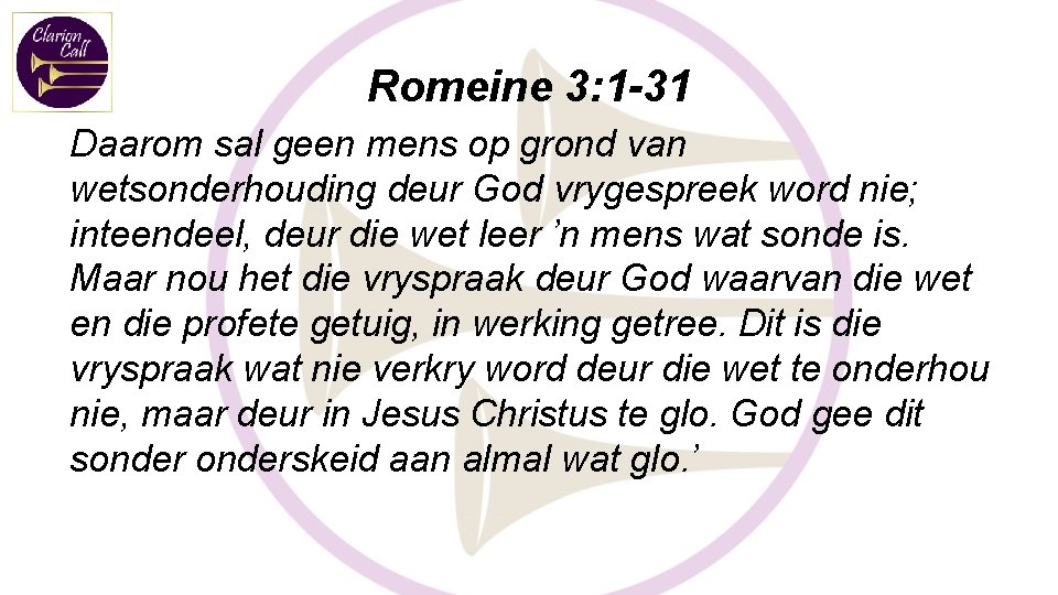 Romeine 3: 1 -31 Daarom sal geen mens op grond van wetsonderhouding deur God
