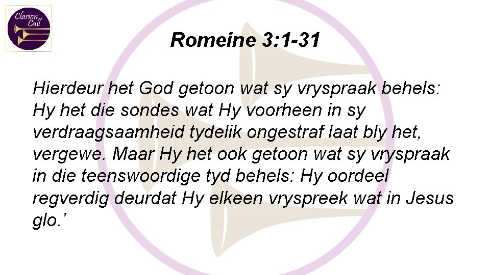 Romeine 3: 1 -31 Hierdeur het God getoon wat sy vryspraak behels: Hy het