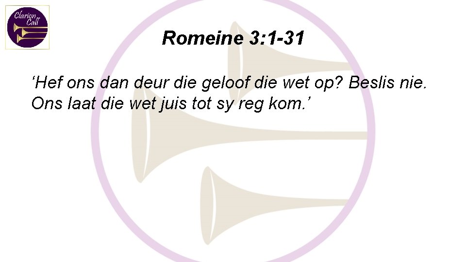 Romeine 3: 1 -31 ‘Hef ons dan deur die geloof die wet op? Beslis