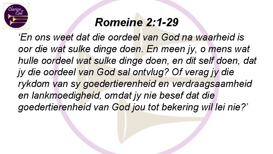 Romeine 2: 1 -29 ‘En ons weet dat die oordeel van God na waarheid