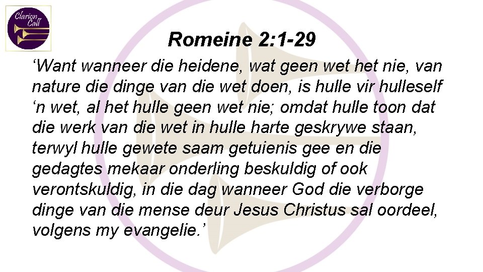 Romeine 2: 1 -29 ‘Want wanneer die heidene, wat geen wet het nie, van