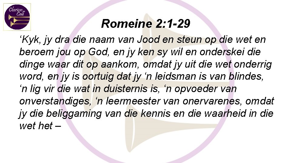 Romeine 2: 1 -29 ‘Kyk, jy dra die naam van Jood en steun op