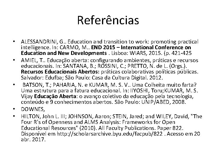 Referências • ALESSANDRINI, G. . Education and transition to work: promoting practical intelligence. In:
