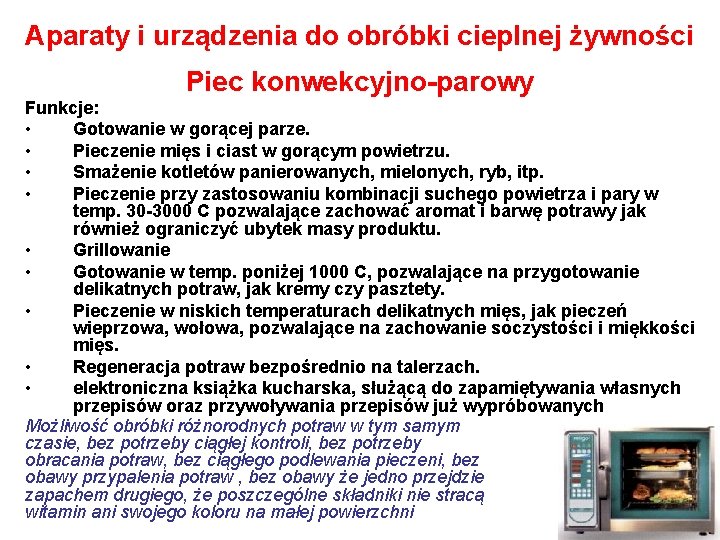 Aparaty i urządzenia do obróbki cieplnej żywności Piec konwekcyjno-parowy Funkcje: • Gotowanie w gorącej