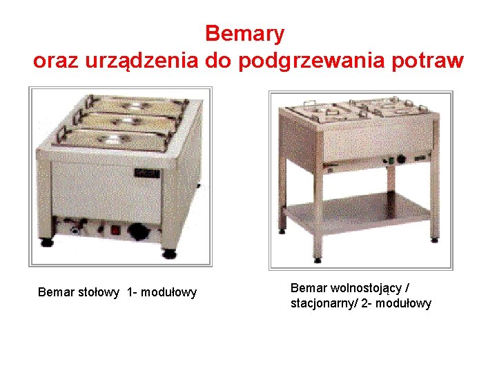 Bemary oraz urządzenia do podgrzewania potraw Bemar stołowy 1 - modułowy Bemar wolnostojący /