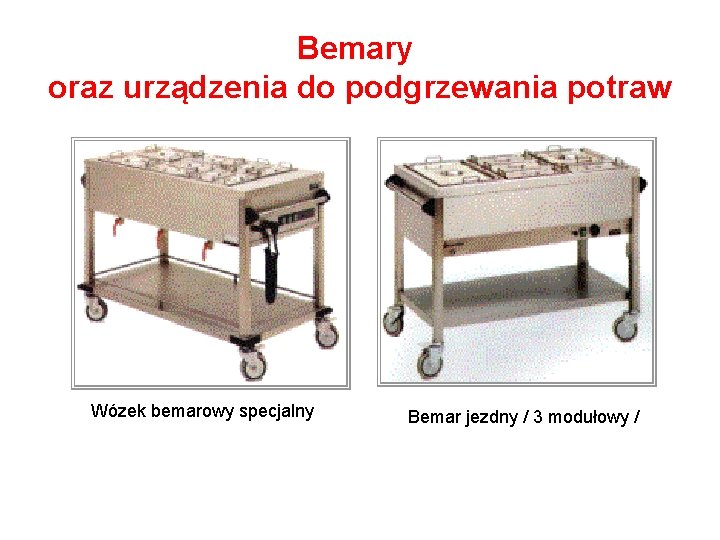 Bemary oraz urządzenia do podgrzewania potraw Wózek bemarowy specjalny Bemar jezdny / 3 modułowy