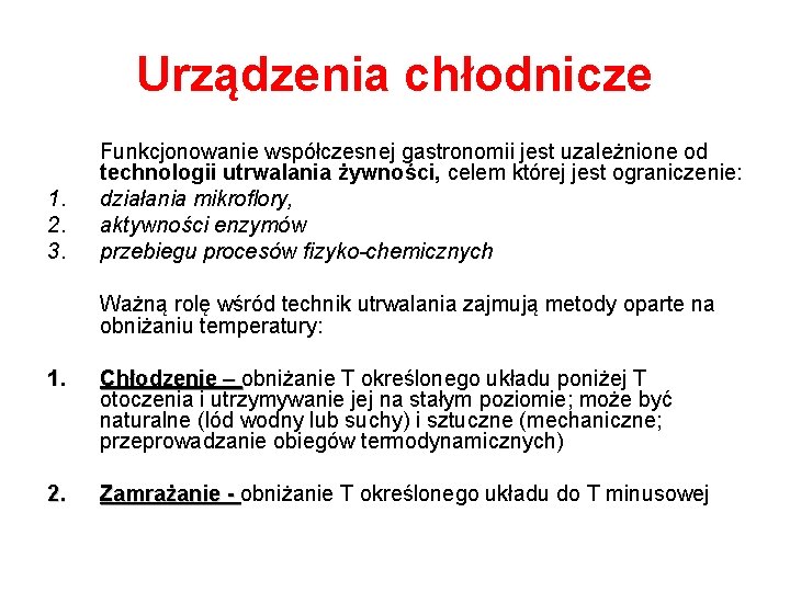 Urządzenia chłodnicze 1. 2. 3. Funkcjonowanie współczesnej gastronomii jest uzależnione od technologii utrwalania żywności,