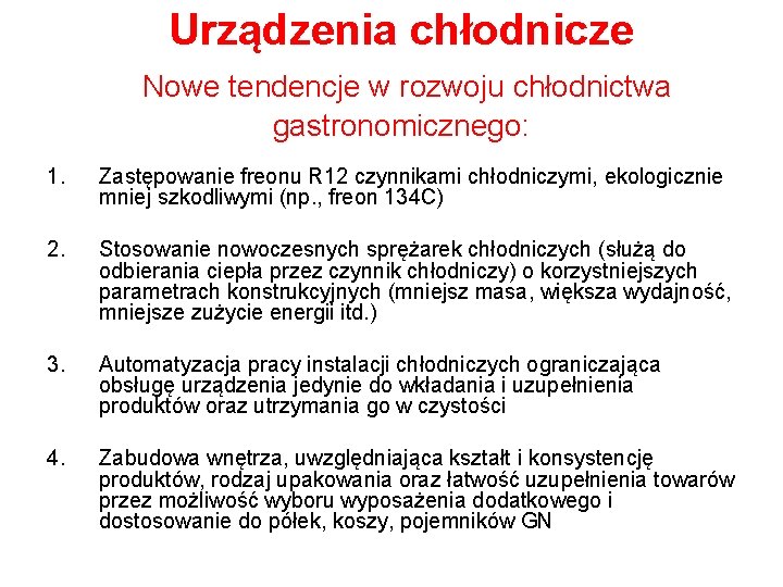 Urządzenia chłodnicze Nowe tendencje w rozwoju chłodnictwa gastronomicznego: 1. Zastępowanie freonu R 12 czynnikami