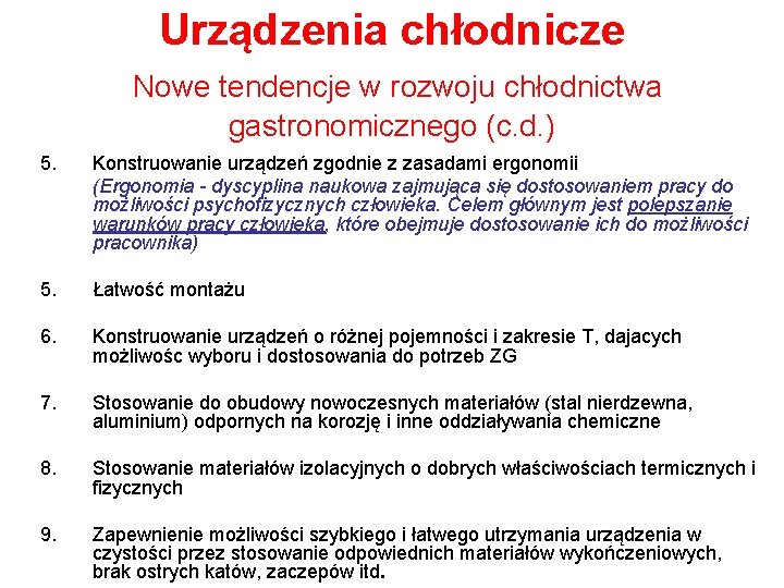 Urządzenia chłodnicze Nowe tendencje w rozwoju chłodnictwa gastronomicznego (c. d. ) 5. Konstruowanie urządzeń