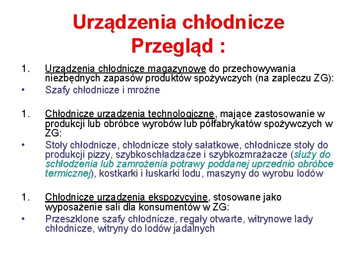 Urządzenia chłodnicze Przegląd : 1. • Urządzenia chłodnicze magazynowe do przechowywania niezbędnych zapasów produktów