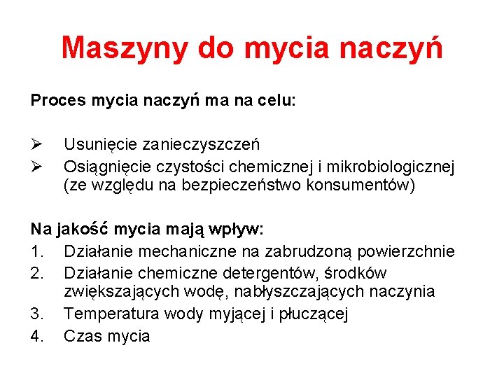 Maszyny do mycia naczyń Proces mycia naczyń ma na celu: Ø Ø Usunięcie zanieczyszczeń