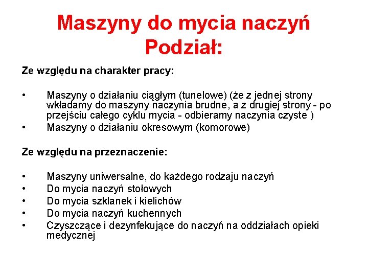 Maszyny do mycia naczyń Podział: Ze względu na charakter pracy: • • Maszyny o