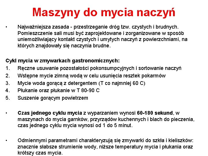 Maszyny do mycia naczyń • Najważniejsza zasada - przestrzeganie dróg tzw. czystych i brudnych.