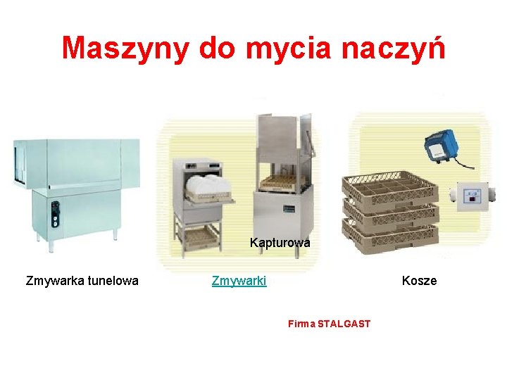 Maszyny do mycia naczyń Kapturowa Zmywarka tunelowa Kosze Zmywarki Firma STALGAST 