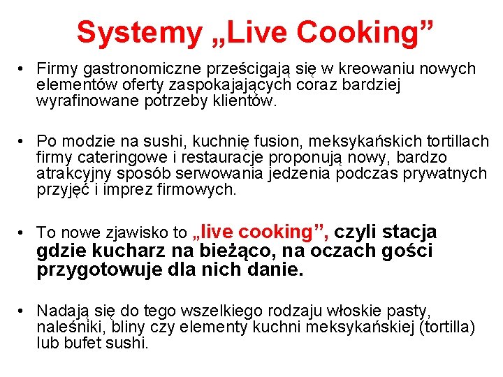 Systemy „Live Cooking” • Firmy gastronomiczne prześcigają się w kreowaniu nowych elementów oferty zaspokajających