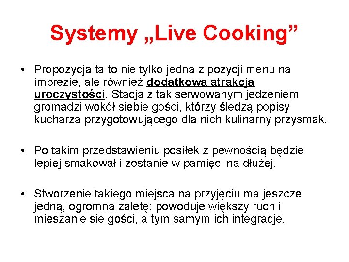 Systemy „Live Cooking” • Propozycja ta to nie tylko jedna z pozycji menu na