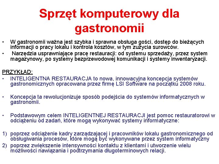 Sprzęt komputerowy dla gastronomii • • W gastronomii ważna jest szybka i sprawna obsługa