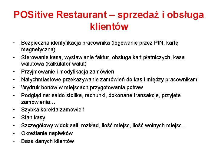 POSitive Restaurant – sprzedaż i obsługa klientów • • • Bezpieczna identyfikacja pracownika (logowanie