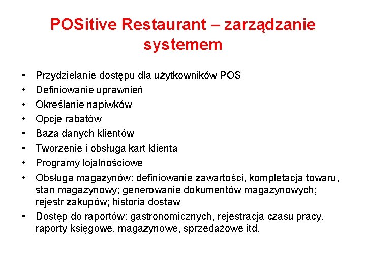 POSitive Restaurant – zarządzanie systemem • • Przydzielanie dostępu dla użytkowników POS Definiowanie uprawnień