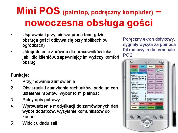 Mini POS (palmtop, podręczny kompiuter) – nowoczesna obsługa gości • • Usprawnia i przyspiesza