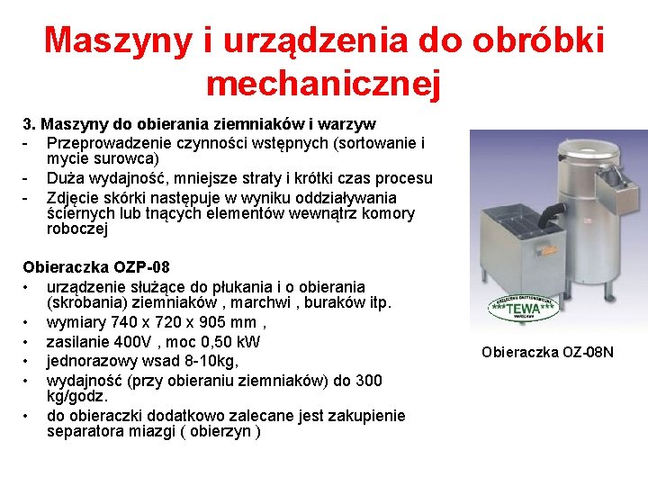 Maszyny i urządzenia do obróbki mechanicznej 3. Maszyny do obierania ziemniaków i warzyw -