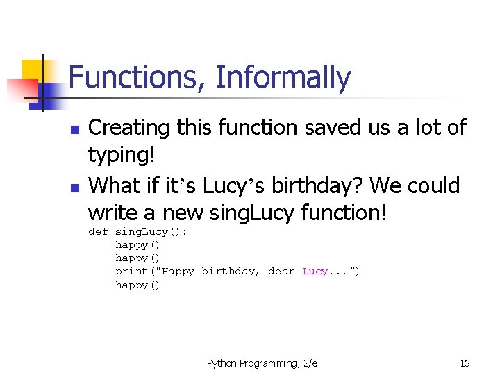 Functions, Informally n n Creating this function saved us a lot of typing! What