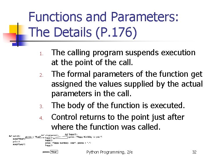 Functions and Parameters: The Details (P. 176) 1. 2. 3. 4. The calling program