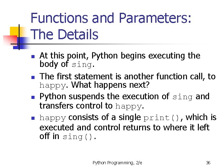 Functions and Parameters: The Details n n At this point, Python begins executing the