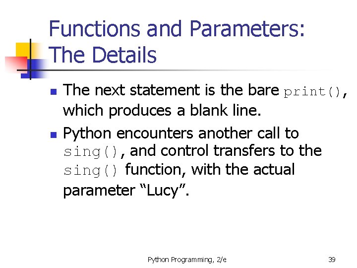Functions and Parameters: The Details n n The next statement is the bare print(),