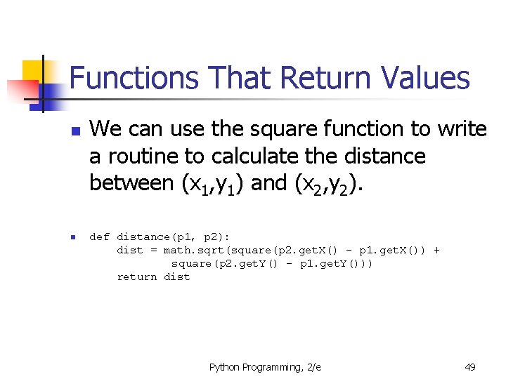 Functions That Return Values n n We can use the square function to write