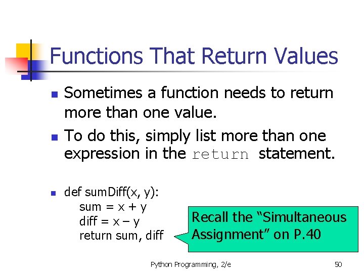 Functions That Return Values n n n Sometimes a function needs to return more