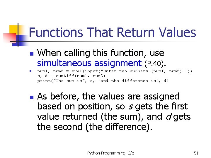 Functions That Return Values n n n When calling this function, use simultaneous assignment